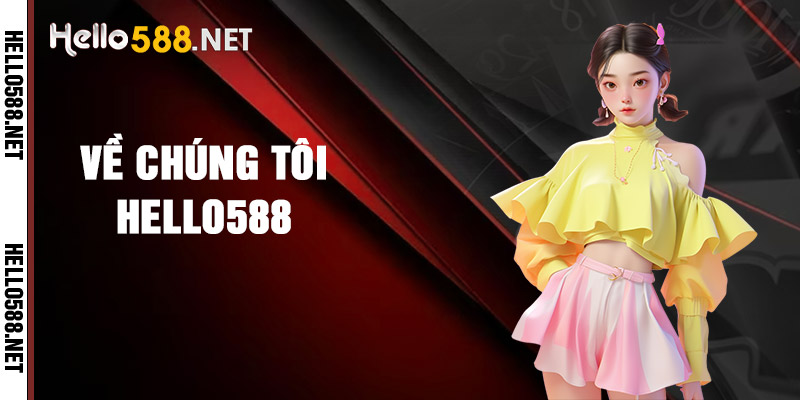 Về Chúng Tôi Hello588